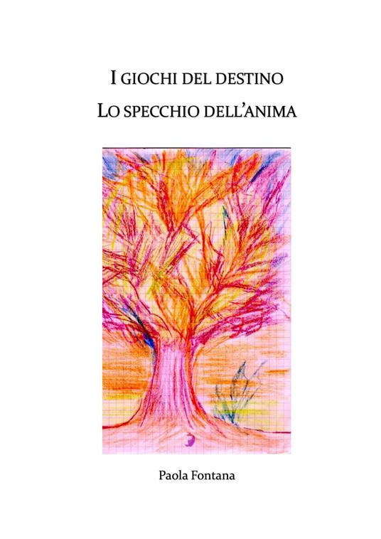 I giochi del destino, lo specchio dell'anima - Paola Fontana - copertina