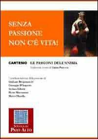 Senza passione non c'è vita! Le passioni dell'anima - copertina