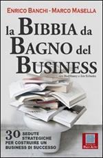 La bibbia da bagno del business. 30 sedute strategiche per costruire un business di successo