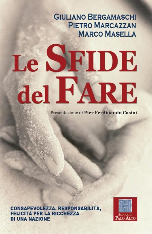 Le sfide del fare. Consapevolezza, responsabilità, felicità per la ricchezza di una nazione - Giuliano Bergamaschi,Pietro Marcazzan,Marco Masella - ebook