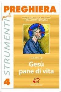 Gesù pane di vita. Nove tracce per la preghiera davanti all'eucaristia - Luca Zanchi - copertina