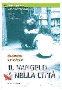 Il vangelo nella città. Un mese con Madeleine Delbrêl - copertina