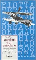 La scrittura è un aeroplano. L'avventura intellettuale di otto grandi firme del giornalismo italiano