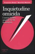 Inquietudine omicida. I serial killer: analisi di un fenomeno