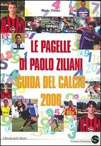 Le pagelle di Paolo Ziliani. Guida del calcio 2006 - Paolo Ziliani - copertina