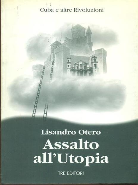 Assalto all'utopia. Cuba e altre rivoluzioni - Lisandro Otero - copertina