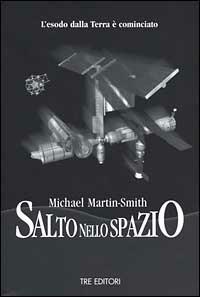 Salto nello spazio. L'esodo dalla terra è cominciato - Michael Martin Smith - 3