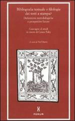 Bibliografia testuale o filologia dei testi a stampa? Definizioni metodologiche e prospettive future. Atti del Convegno