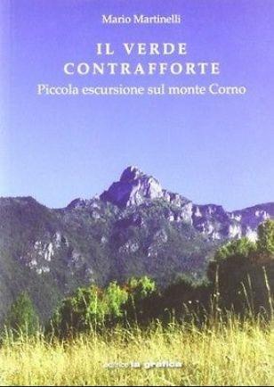 Il verde contrafforte. Piccola escursione sul Monte Corno - Mario Martinelli - copertina