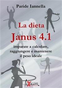 La dieta Janus 4.1. Imparate a calcolare, raggiungere e mantenere il peso ideale - Paride Iannella - ebook