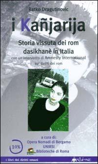 I kañjarija. Storia vissuta dei rom dasikhanè in Italia - Ratko Dragutinovic - copertina