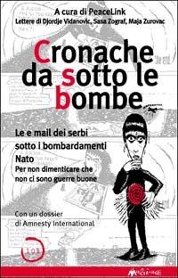 Cronache da sotto le bombe. Lettere di Djordie Vidanovic, Sasa Zograf, Maja Zurovac - copertina