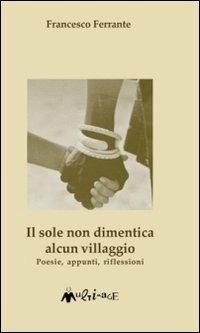 Il sole non dimentica alcun villaggio - Francesco Ferrante - copertina