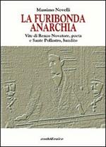 La furibonda anarchia. Vite di Renzo Novatore, poeta e Sante Pollastro, bandito