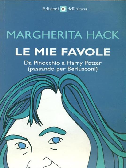 Le mie favole. Da Pinocchio a Harry Potter (passando per Berlusconi) - Margherita Hack - copertina