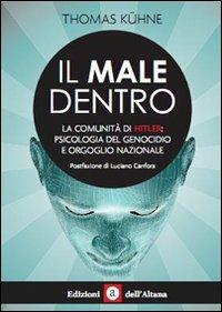 Il male dentro. La comunità di Hitler: psicologia del genocidio e orgoglio nazionale - Thomas Kühne - copertina