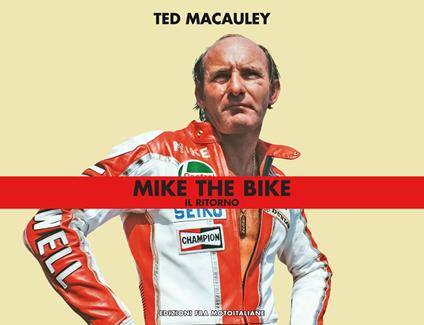 Mike Hailwood. Il ritorno - Ted Macauley - copertina