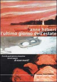 L'ultimo giorno dell'estate - Anne Hébert - copertina