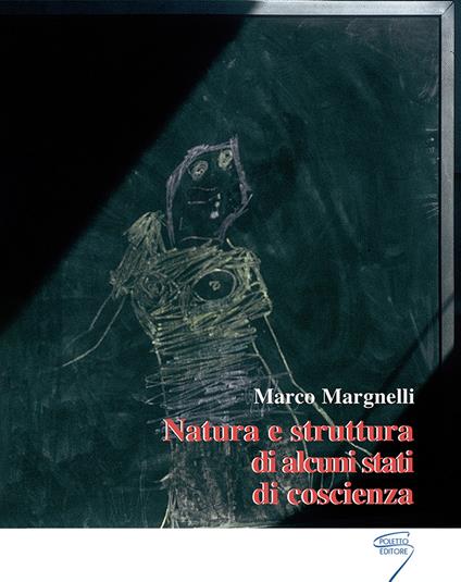 Natura e struttura di alcuni stati di coscienza - Marco Margnelli - copertina