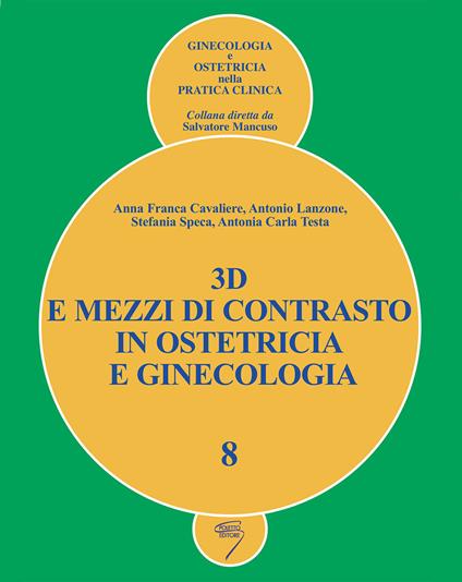 3D e mezzi di contrasto in ostetricia e ginecologia. Con DVD - Anna Franca Cavaliere,Antonio Lanzone,Stefania Speca - copertina