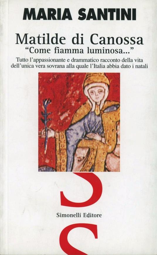 Matilde di Canossa «come fiamma luminosa...» - Maria Santini - copertina