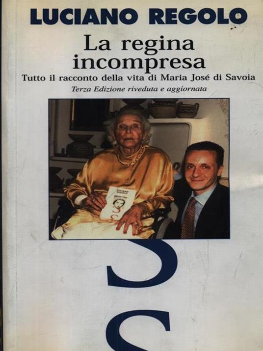 La regina incompresa. Tutto il racconto della vita di Maria José di Savoia - Luciano Regolo - 3