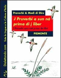 Proverbi & modi di dire. Piemonte. I proverbi sono nati prima dei libri-J pruverbi a sun nà prima di j liber - copertina