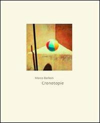 Cronotopie. Ediz. italiana e francese - Marco Barbon - copertina