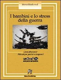 I bambini e lo stress della guerra. Come affrontarlo? Manuale per genitori e insegnanti - Mona Macksoud - copertina