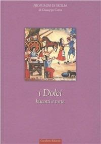 I dolci. Biscotti e torte - Giuseppe Coria - copertina