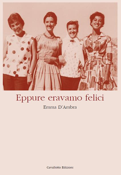 Eppure eravamo felici - Emma D'Ambra - copertina