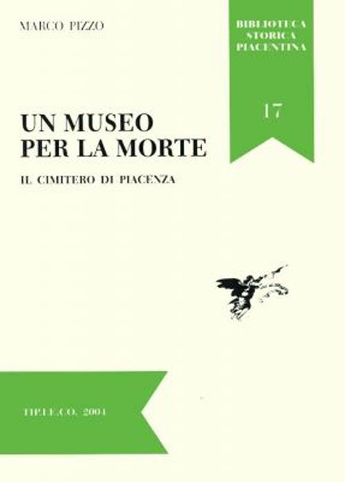 Un museo per la morte. Il cimitero di Piacenza - Marco Pizzo - copertina