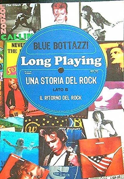 Long playing una storia del rock lato b. Il ritorno del rock - Blue Bottazzi - copertina
