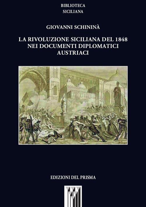 La rivoluzione siciliana del 1848 nei documenti diplomatici austriaci - Giovanni Schininà - copertina