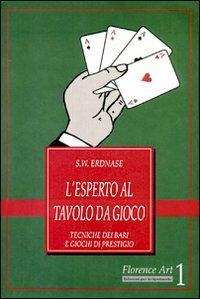 L' esperto al tavolo da gioco. Tecniche dei bari e giochi di prestigio - S. W. Erdnase - copertina