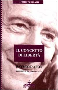 Il concetto di libertà - Raymond Aron - copertina