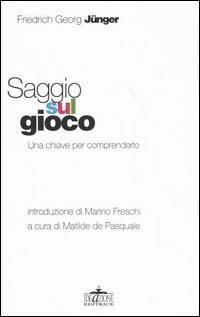 Saggio sul gioco. Una chiave per comprenderlo - Friedrich G. Jünger - copertina