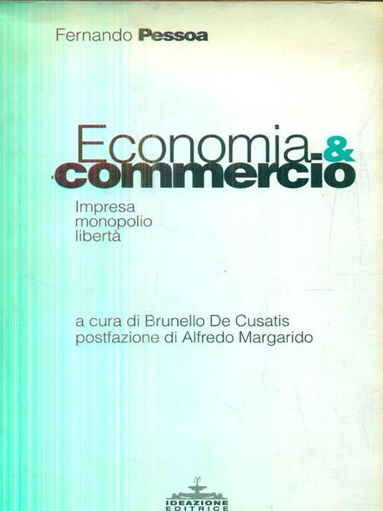 Economia e commercio. Impresa, monopolio, libertà - Fernando Pessoa - Libro  - Ideazione - Tra due secoli