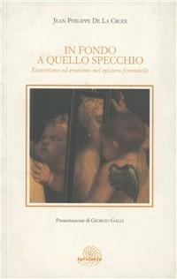 In fondo a quello specchio. Esoterismo ed erotismo nel mistero femminile - Jean-Philippe de La Croix - copertina