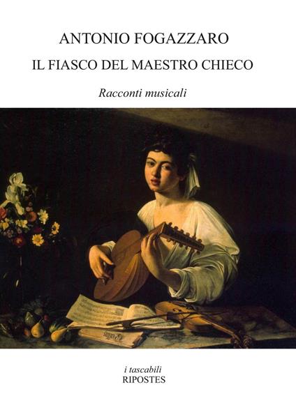 Il fiasco del maestro Chieco. Racconti musicali - Antonio Fogazzaro - copertina