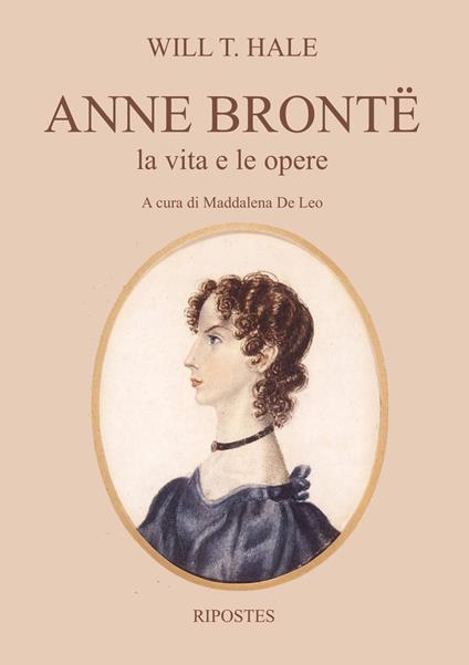 Anne Brontë. La vita e le opere - Will T. Hale - copertina