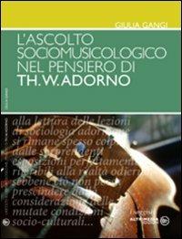 L' ascolto sociomusicologico nel pensiero di Th. W. Adorno - Giulia Gangi - copertina