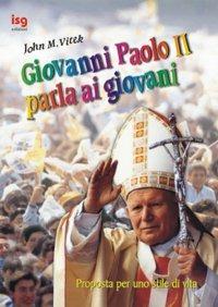 Giovanni Paolo II parla ai giovani. Proposte per uno stile di vita - John M. Vitek - copertina