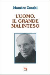 L'uomo, il grande malinteso - Maurice Zundel - copertina