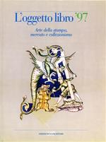 L' oggetto libro '97. Arte della stampa, mercato e collezionismo