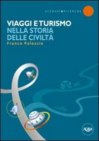 Viaggi e turismo nella storia delle civiltà - Franco Paloscia - copertina