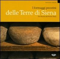 I formaggi pecorini delle terre di Siena. Ediz. italiana e tedesca - Carlo Macchi - copertina