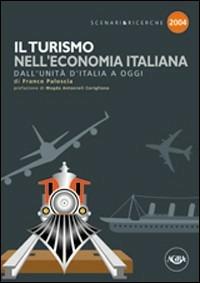 Il turismo nell'economia italiana. Dall'unità d'Italia a oggi - Franco Paloscia - copertina
