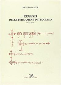 I regesti delle pergamene di Teggiano (1197-1805) - Arturo Didier - copertina