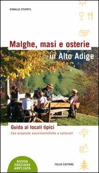 Malghe, masi e osterie in Alto Adige. Una guida all'ospitalità rurale. Con proposte di escursioni e altre curiosità - Oswald Stimpfl - copertina